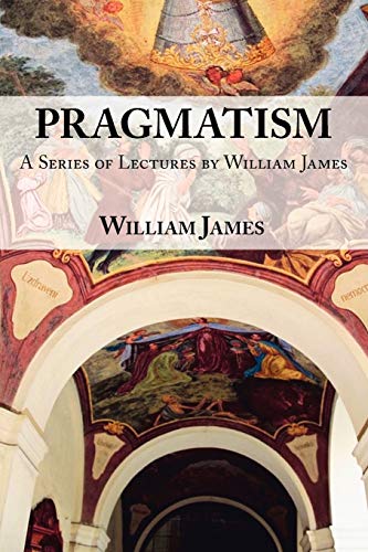 9781604500882: Pragmatism: A Series of Lectures by William James, 1906-1907