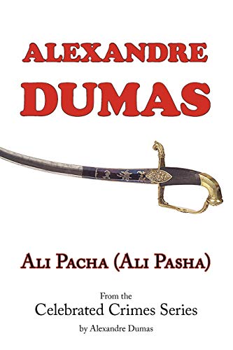 Beispielbild fr Ali Pacha (Ali Pasha) - From the Celebrated Crimes Series by Alexandre Dumas zum Verkauf von Chiron Media