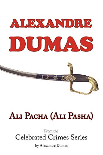 Stock image for Ali Pacha (Ali Pasha) - From the Celebrated Crimes Series by Alexandre Dumas for sale by Chiron Media