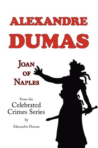 Joan of Naples: From Celebrated Crimes (9781604501223) by Dumas, Alexandre