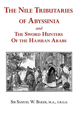 Beispielbild fr The Nile Tributaries of Abyssinia and the Sword Hunters of the Hamran Arabs zum Verkauf von Chiron Media