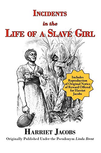 Incidents in the Life of a Slave Girl (with reproduction of original notice of reward offered for Harriet Jacobs) (9781604501261) by Jacobs, Harriet; Brent, Linda