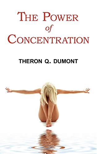 Stock image for The Power of Concentration - Complete Text of Dumont's Classic for sale by Books Unplugged