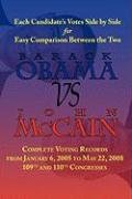 Beispielbild fr Obama vs. McCain : Voting Records of Barack Obama and John McCain for the 109th and 110th Congress zum Verkauf von Better World Books