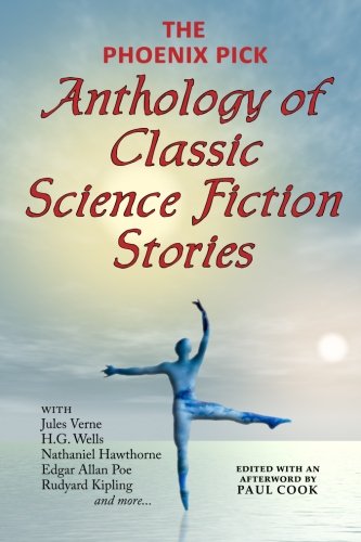 Beispielbild fr The Phoenix Pick Anthology of Classic Science Fiction Stories: Verne, Wells, Kipling, Hawthorne & More) zum Verkauf von Buyback Express