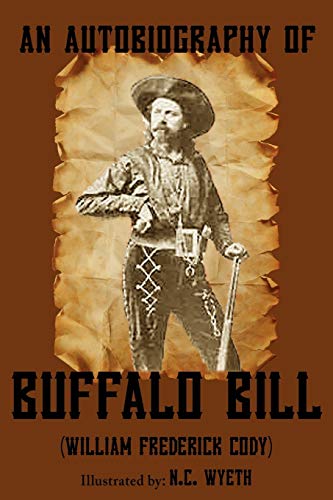 9781604504507: An Autobiography of Buffalo Bill (Illustrated)