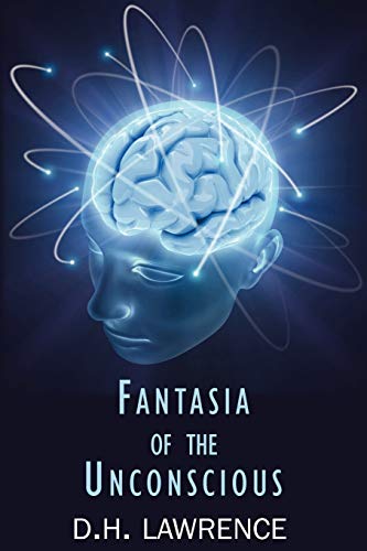 Fantasia of the Unconscious - Lawrence, D H