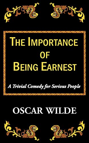 Imagen de archivo de The Importance of Being Earnest: A Trivial Comedy for Serious People a la venta por Lucky's Textbooks