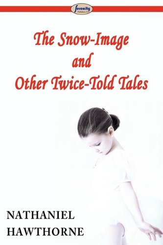 Stock image for The Snow-Image and Other Twice-Told Tales for sale by ThriftBooks-Dallas