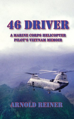 Stock image for 46 Driver a Marine Corps Helicopter Pilot's Vietnam Memoir for sale by Russell Books