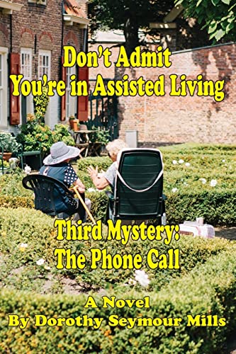 Beispielbild fr Don't Admit You're in Assisted Living: Mystery # 3 The Phone Call zum Verkauf von ThriftBooks-Dallas