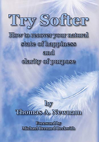 Beispielbild fr Try Softer: How to recover your natural state of happiness and clarity of purpose zum Verkauf von ThriftBooks-Dallas