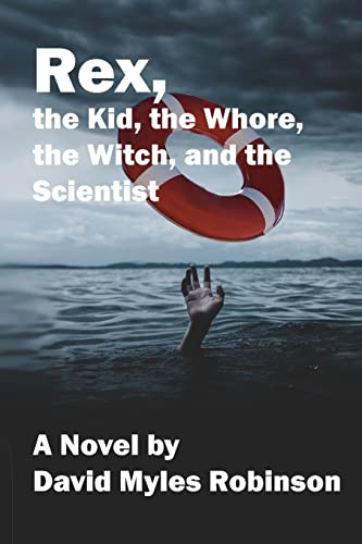 Imagen de archivo de Rex, the Kid, the Whore, the Witch, and the Scientist a la venta por Big River Books