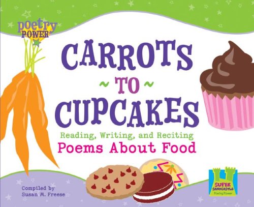 Stock image for Carrots to Cupcakes : Reading, Writing, and Reciting Poems about Food for sale by Better World Books: West