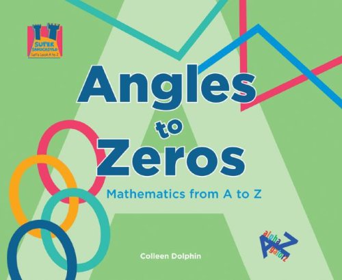 Imagen de archivo de Angles to Zeros: Mathematics from A to Z (Let's Look a to Z) a la venta por HPB Inc.