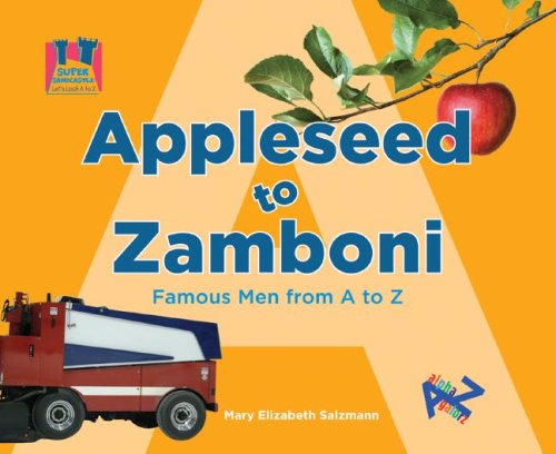 Beispielbild fr Appleseed to Zamboni : Famous Men from A to Z zum Verkauf von Better World Books