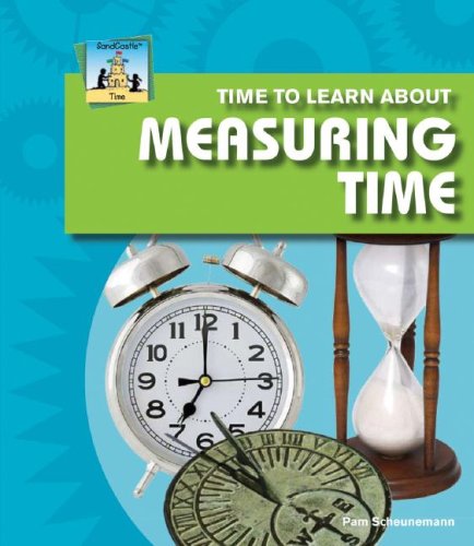 Beispielbild fr Time to Learn about Measuring Time zum Verkauf von Better World Books