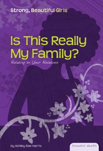 Beispielbild fr Is This Really My Family?: Relating to Your Relatives (Essential Health: Strong Beautiful Girls) zum Verkauf von Ergodebooks