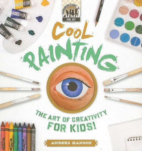 9781604531435: Cool Painting: The Art of Creativity for Kids: The Art of Creativity for Kids (Cool Art)