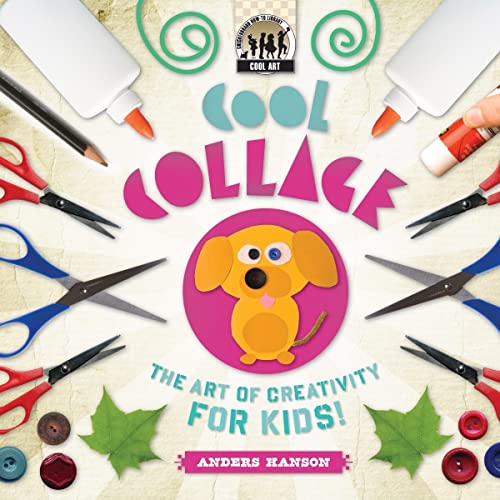 Stock image for Cool Collage : The Art of Creativity for Kids for sale by Better World Books: West