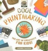 Cool Printmaking: the Art of Creativity for Kids: The Art of Creativity for Kids (Cool Art) (9781604531473) by Hanson, Anders
