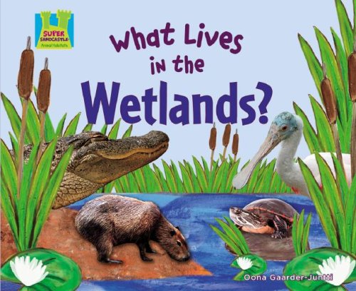 Beispielbild fr What Lives in the Wetlands? (Animal Habitats) zum Verkauf von -OnTimeBooks-