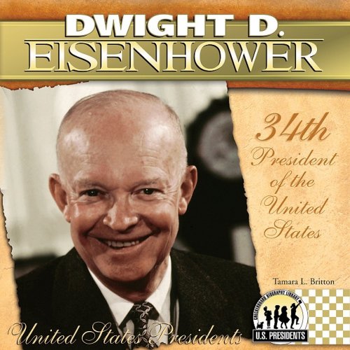 Dwight D. Eisenhower (The United States Presidents) (9781604534498) by Britton, Tamara L.
