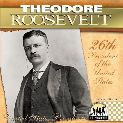 9781604534733: Theodore Roosevelt: 26th President of the United States (The United States Presidents)