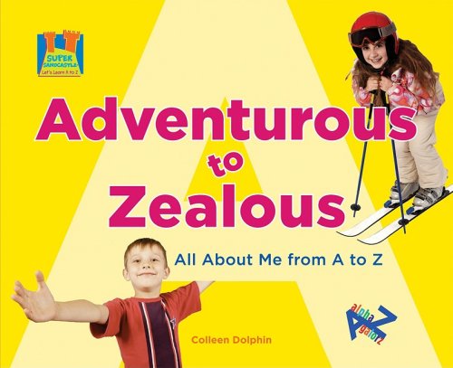 Stock image for Adventurous to Zealous : All about Me from A to Z for sale by Better World Books: West