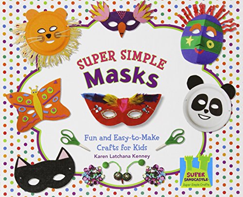 Beispielbild fr Super Simple Masks: Fun and Easy-to-Make Crafts for Kids (Super Simple Crafts) zum Verkauf von Half Price Books Inc.