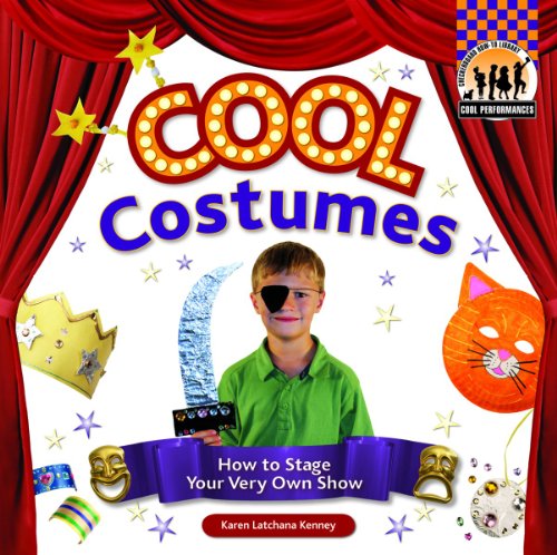 Stock image for Cool Costumes: How to Stage Your Very Own Show: How to Stage Your Very Own Show (Cool Performances) for sale by SecondSale