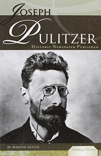 Imagen de archivo de Joseph Pulitzer: Historic Newspaper Publisher (Publishing Pioneers) a la venta por The Book Cellar, LLC