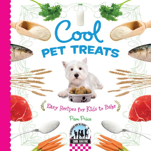 Stock image for Cool Pet Treats: Easy Recipes for Kids to Bake: Easy Recipes for Kids to Bake for sale by ThriftBooks-Atlanta