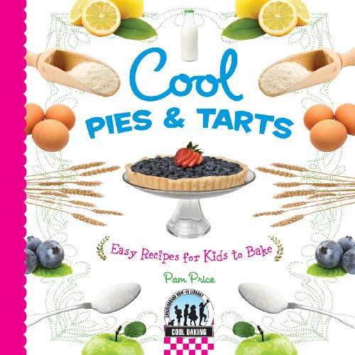 Stock image for Cool Pies & Tarts: Easy Recipes for Kids to Bake: Easy Recipes for Kids to Bake for sale by ThriftBooks-Dallas