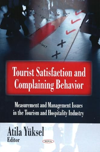 Beispielbild fr Tourist Satisfaction and Complaining Behavior : Measurement and Management Issues in the Tourism and Hospitality Industry zum Verkauf von Better World Books