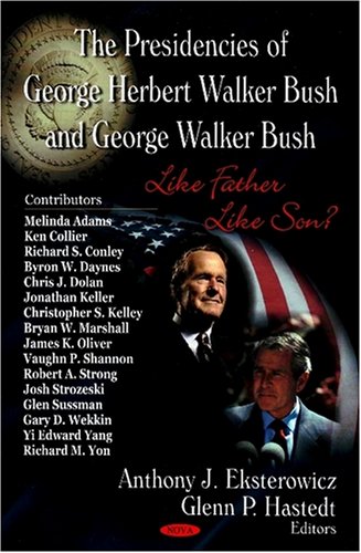 Stock image for The Presidencies of George Herbert Walker Bush and George Walker Bush: Like Father Like Son? for sale by Booksavers of Virginia