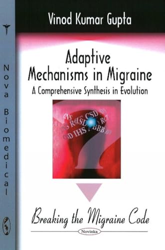 Beispielbild fr Adaptive Mechanisms in Migraine: A Comprehensive Synthesis in Evolution -- Breaking the Migraine Code zum Verkauf von WorldofBooks