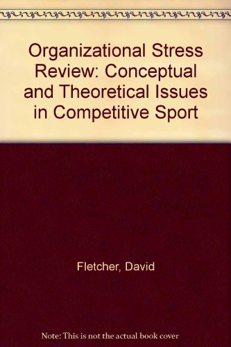 An Organizational Stress Review: Conceptual and Theoretical Issues in Competitive Sport (9781604565041) by Fletcher, David; Hanton, Sheldon; Mellalieu, Stephen D.