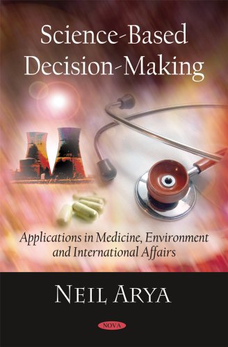 Beispielbild fr Science-Based Decision-Making: Applications in Medicine, Environment and International Affairs: Applications in Medicine, Environment & International Affairs zum Verkauf von WorldofBooks