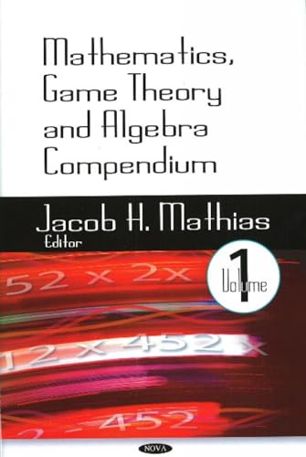 Mathematics, Game Theory and Algebra Compendium (9781604566598) by Elias, Bart; Fischer, John W.; Kirk, Robert S.