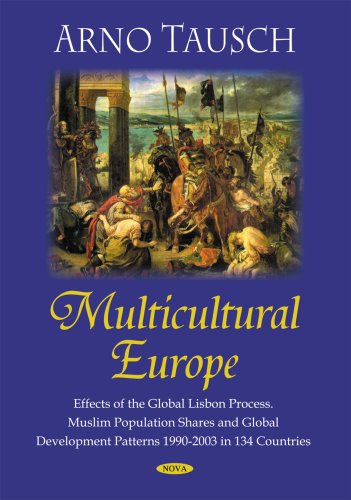 Stock image for Multicultural Europe: Effects of the Global Lisbon Process : Muslim Population Shares andd Global Development Patters 1990-2003 in 134 Countries for sale by Revaluation Books