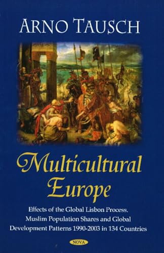 9781604568066: Multicultural Europe: Effects of the Global Lisbon Process : Muslim Population Shares andd Global Development Patters 1990-2003 in 134 Countries