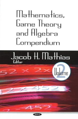 9781604568110: Mathematics, Game Theory and Algebra Compendium