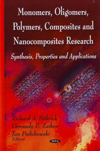 9781604568776: Monomers, Oligomers, Polymers, Composites and Nanocomposites Research: Synthesis, Properties and Applications