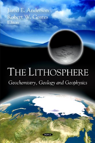 9781604569032: The Lithosphere: Geochemistry, Geology and Geophysics: Geochemistry, Geology & Geophysics