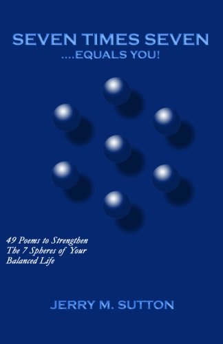 Stock image for Seven Times Seven.Equals You!: 49 Poems To Strengthen The 7 Spheres Of Your Balanced Life for sale by Revaluation Books