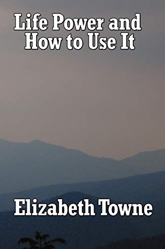 Life Power and How to Use It (9781604590029) by Towne, Elizabeth