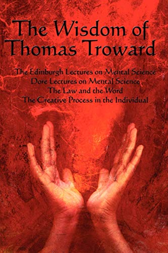 Beispielbild fr The Wisdom of Thomas Troward Vol I: The Edinburgh and Dore Lectures on Mental Science, the Law and the Word, the Creative Process in the Individual zum Verkauf von WorldofBooks