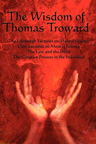 Imagen de archivo de The Wisdom of Thomas Troward Vol I: The Edinburgh and Dore Lectures on Mental Science, the Law and the Word, the Creative Process in the Individual a la venta por WorldofBooks