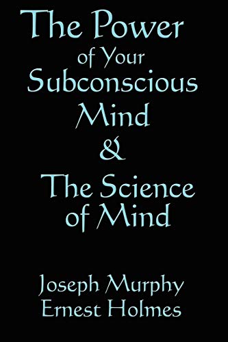 9781604590906: The Science of Mind & The Power of Your Subconscious Mind